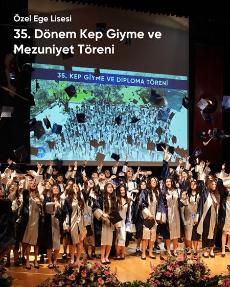 Özel Ege Lisesi 35. Dönem Kep Giyme ve Diploma Töreni